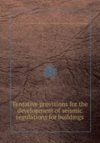 Tentative provisions for the development of seismic regulations for buildings