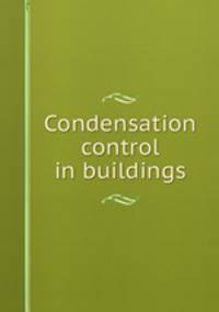 Condensation control in buildings