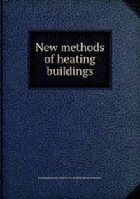 New methods of heating buildings