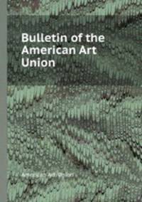 Bulletin of the American Art Union