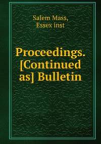 Proceedings. [Continued as] Bulletin