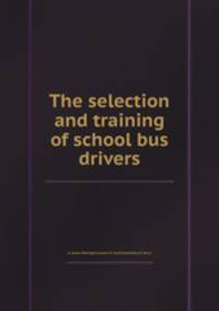 The selection and training of school bus drivers