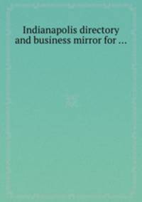 Indianapolis directory and business mirror for ...
