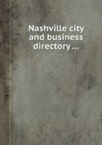 Nashville city and business directory ...
