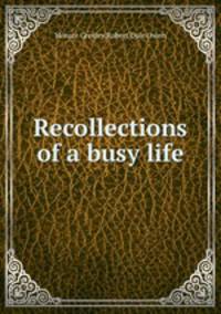 Recollections of a busy life