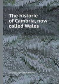 The historie of Cambria, now called Wales