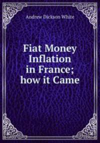 Fiat Money Inflation in France; how it Came