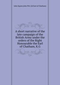 A short narrative of the late campaign of the British Army under the orders of the Right Honourable the Earl of Chatham, K.G.
