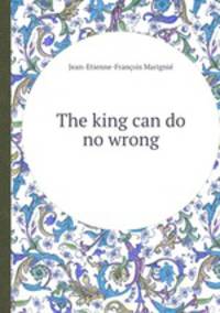 The king can do no wrong