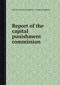 Report of the capital punishment commission