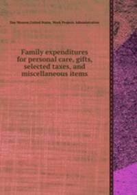Family expenditures for personal care, gifts, selected taxes, and miscellaneous items