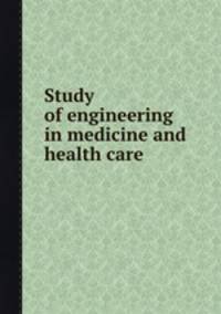Study of engineering in medicine and health care