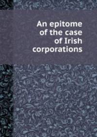 An epitome of the case of Irish corporations