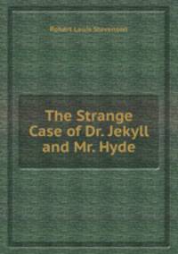 The Strange Case of Dr. Jekyll and Mr. Hyde