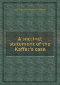 A succinct statement of the Kaffer`s case