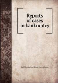Reports of cases in bankruptcy