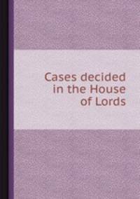 Cases decided in the House of Lords