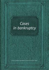Cases in bankruptcy