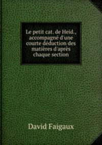 Le petit cat. de Heid., accompagn d`une courte dduction des matires d`aprs chaque section