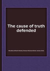 The cause of truth defended
