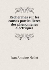 Recherches sur les causes particulieres des phenomenes electriques