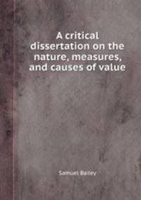 A critical dissertation on the nature, measures, and causes of value