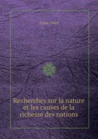 Recherches sur la nature et les causes de la richesse des nations