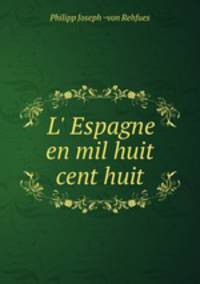 L` Espagne en mil huit cent huit