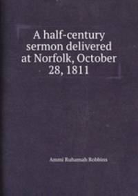 A half-century sermon delivered at Norfolk, October 28, 1811