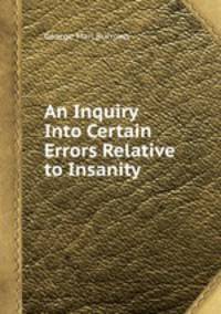 An Inquiry Into Certain Errors Relative to Insanity
