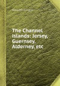The Channel islands: Jersey, Guernsey, Alderney, etc