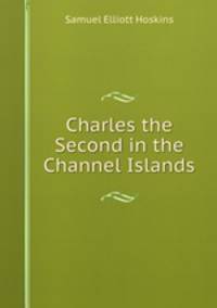 Charles the Second in the Channel Islands