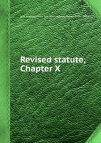 Revised statute, Chapter X.
