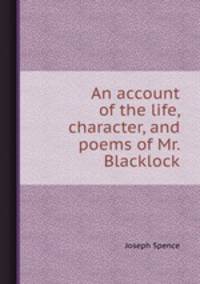 An account of the life, character, and poems of Mr. Blacklock