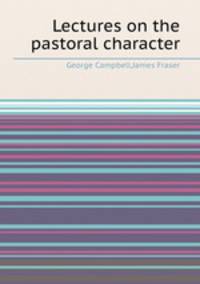 Lectures on the pastoral character