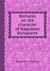 Remarks on the character of Napoleon Bonaparte
