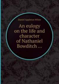 An eulogy on the life and character of Nathaniel Bowditch ...
