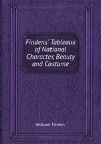Findens` Tableaux of National Character, Beauty and Costume
