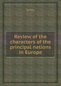Review of the characters of the principal nations in Europe