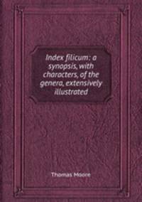 Index filicum: a synopsis, with characters, of the genera, extensively illustrated