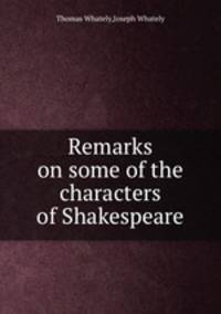 Remarks on some of the characters of Shakespeare