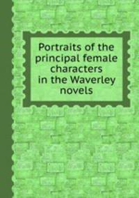 Portraits of the principal female characters in the Waverley novels