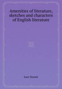 Amenities of literature, sketches and characters of English literature