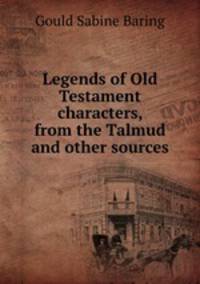Legends of Old Testament characters, from the Talmud and other sources