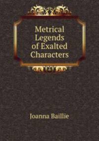 Metrical Legends of Exalted Characters