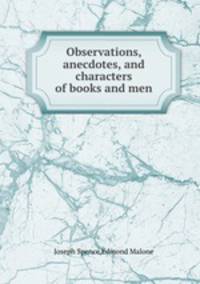 Observations, anecdotes, and characters of books and men