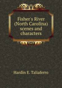 Fisher`s River (North Carolina) scenes and characters