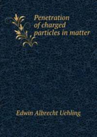 Penetration of charged particles in matter