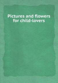 Pictures and flowers for child-lovers