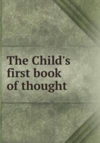 The Child`s first book of thought